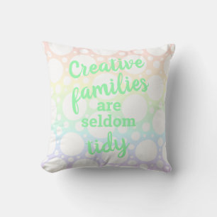Creative Families are Seldom Tidy Throw Pillow