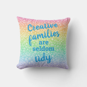Creative Families are Seldom Tidy Throw Pillow