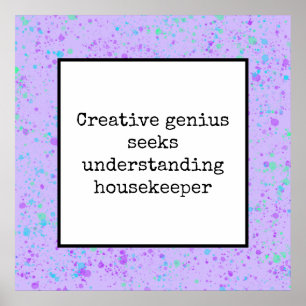 Creative Genius Seeks Understanding Housekeeper Po Poster