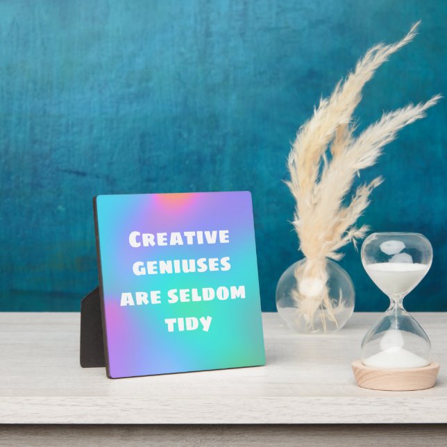 Creative Geniuses are Seldom Tidy Rainbow Plaque (Insitu)