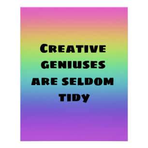 Creative Geniuses are Seldom Tidy Rainbow Poster