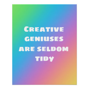 Creative Geniuses are Seldom Tidy Rainbow Poster