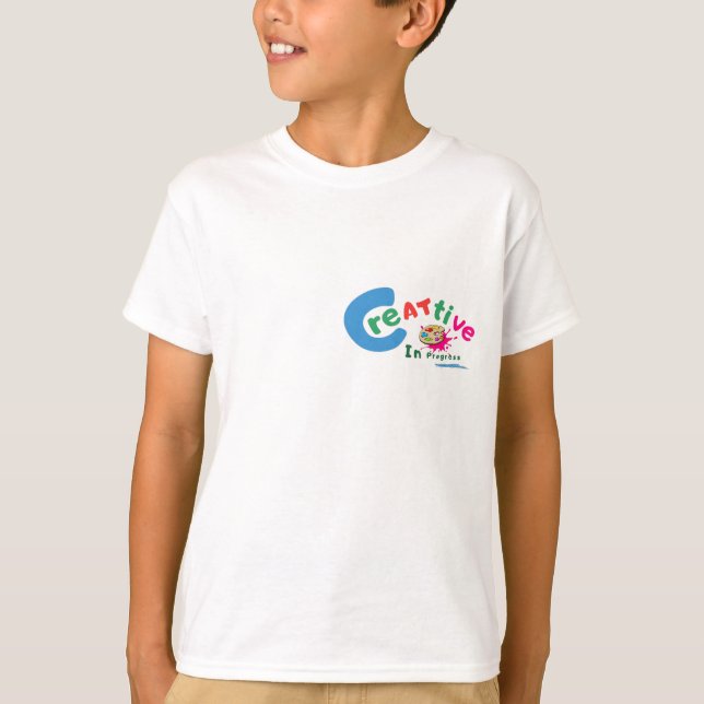 Creative in Progress Colourful Artistic Quote  T-Shirt (Front)