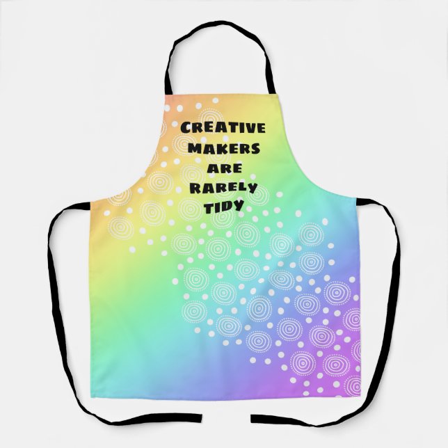 Creative Makers are Rarely Tidy Rainbow Apron (Front)