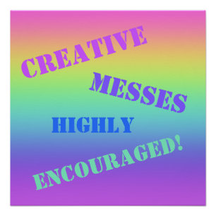 Creative Messes Encouraged! Rainbow Poster
