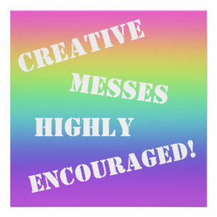 Creative Messes Encouraged! Rainbow Poster