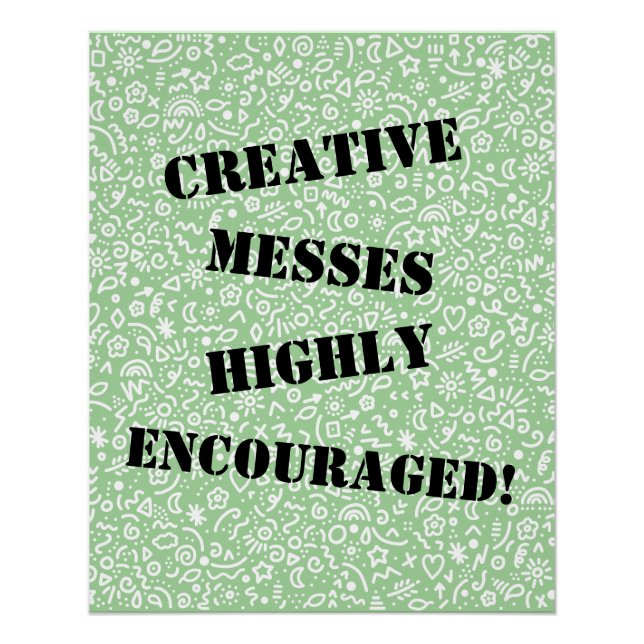 Creative Messes Highly Encouraged! Poster (Front)