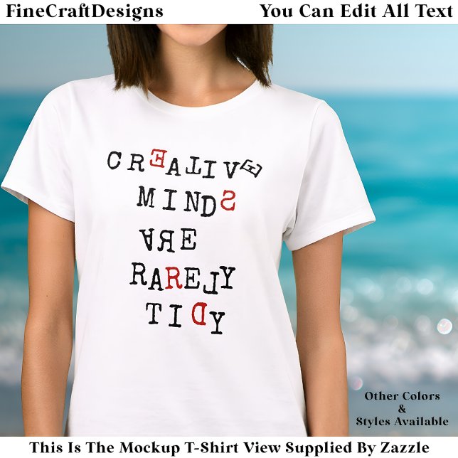Creative Minds Are Rarely Tidy Editable Funny  T-Shirt (Creator Uploaded)