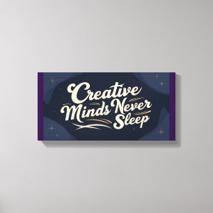 Creative Minds Never Sleep Canvas Print