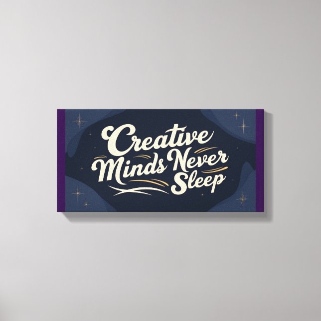Creative Minds Never Sleep Canvas Print (Front)