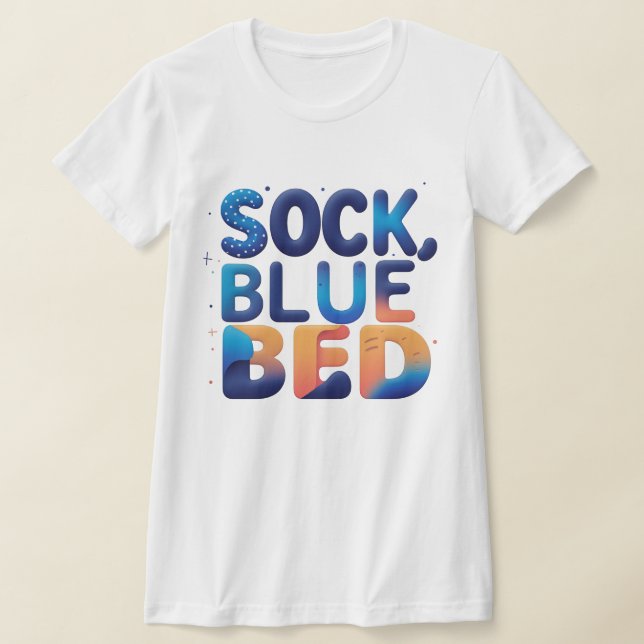 Creative SOCK BLUE BED Abstract Word Design T-Shirt (Laydown)