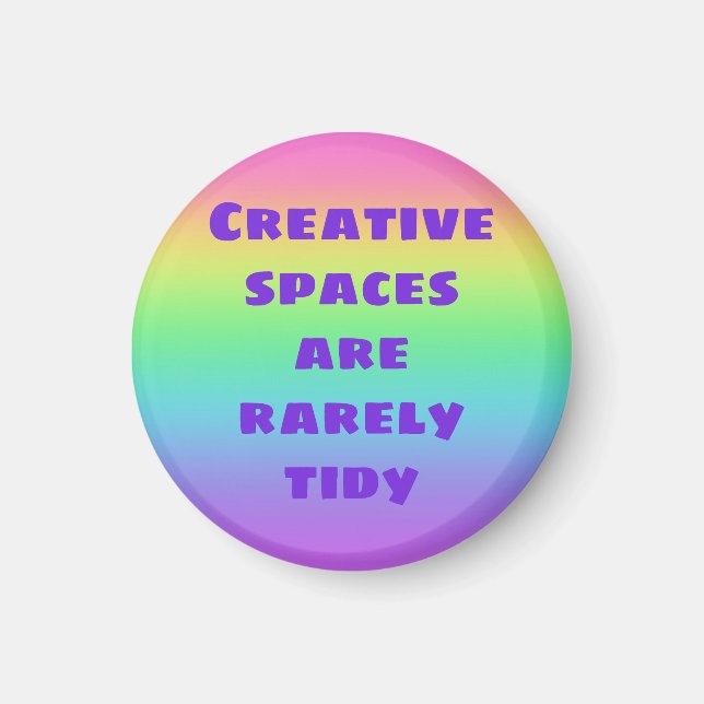 Creative Spaces are Rarely Tidy Magnet (Front)