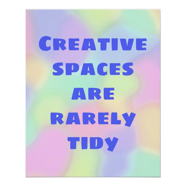 Creative Spaces are Rarely Tidy Poster (Front)