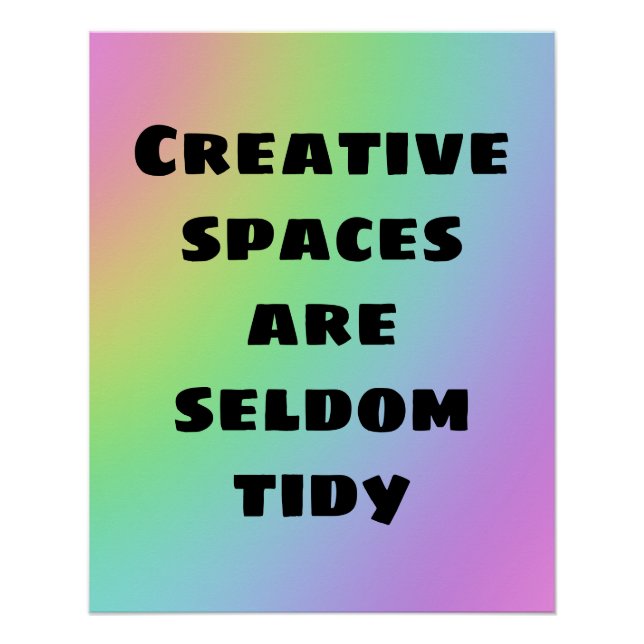 Creative Spaces are Seldom Tidy Rainbow Poster (Front)