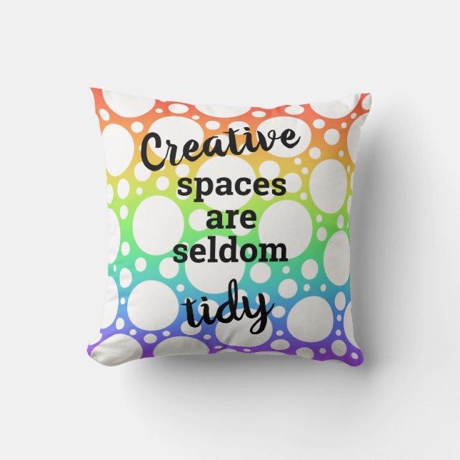 Creative Spaces are Seldom Tidy Throw Pillow (Front)