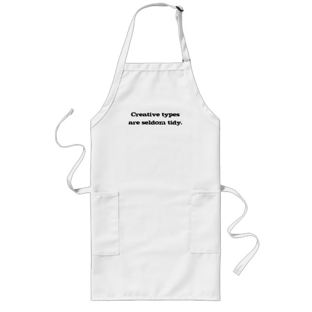 Creative Types are Seldom Tidy Apron (Front)