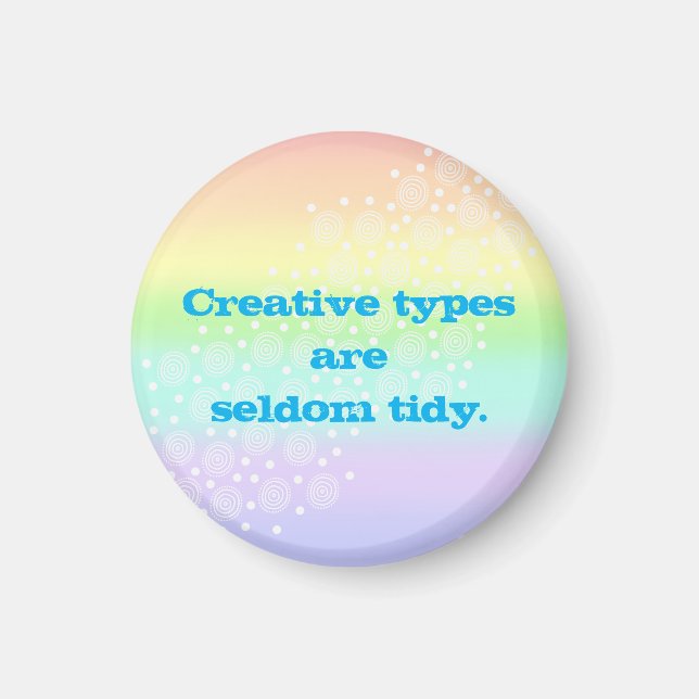 Creative Types are Seldom Tidy Magnet (Front)