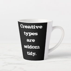 Creative Types are Seldom Tidy Mug