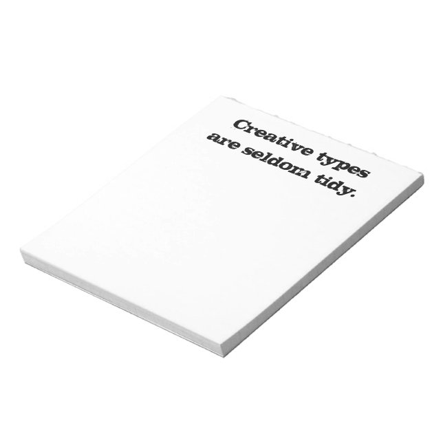 Creative Types are Seldom Tidy Notepad (Rotated)