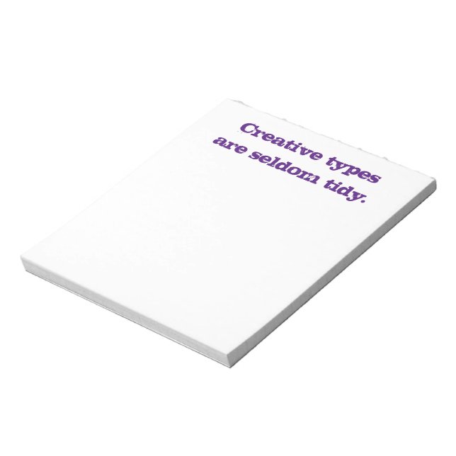 Creative Types are Seldom Tidy Notepad (Rotated)