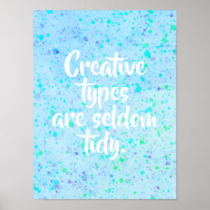 Creative Types are Seldom Tidy Poster