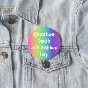Creative Types are Seldom Tidy Rainbow Button