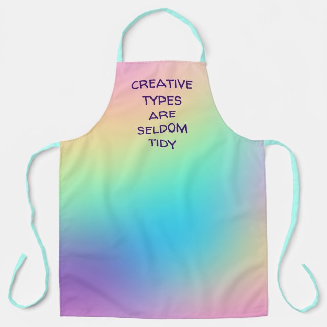 "Creative Types Are Seldom Tidy" Rainbow Gradient Apron (Front)