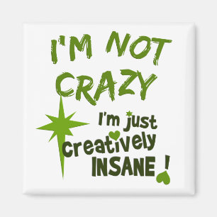 Creatively Insane magnet