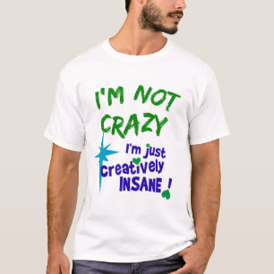 Creatively Insane T-shirt