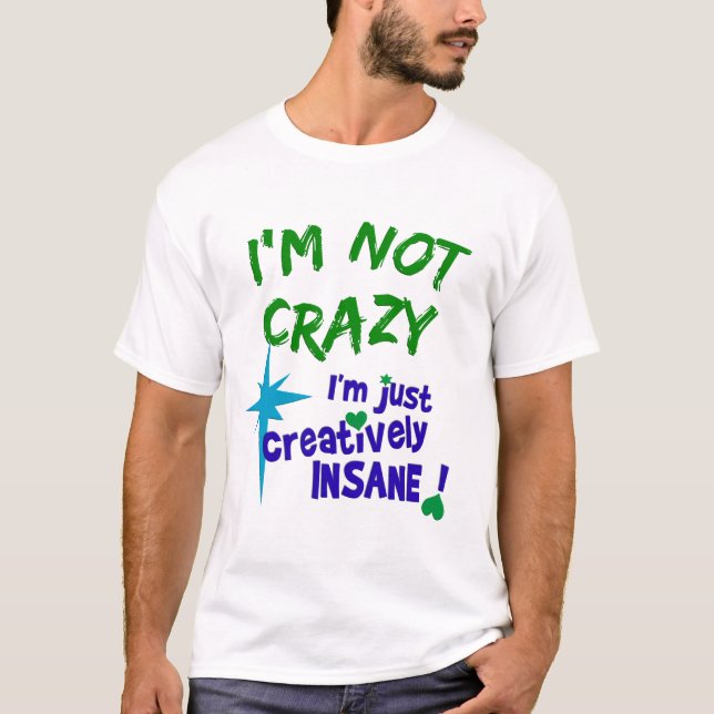 Creatively Insane T-shirt (Front)