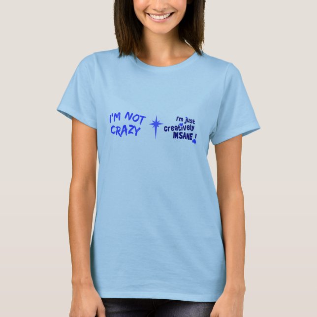 Creatively Insane T-shirt (Front)
