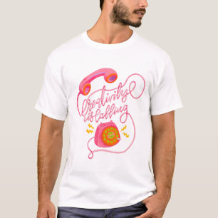 Creativity is Calling! T-Shirt