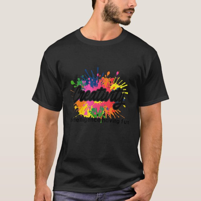 Creativity Is Intelligence Having Fun Artwork Arti T-Shirt (Front)