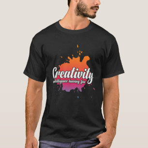 Creativity Is Intelligence Having Fun  Colorful T-Shirt