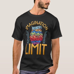 Creativity School Creative Brain Imagination Has N T-Shirt