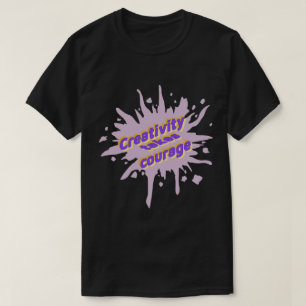 Creativity Takes Courage Paint Splatter T-Shirt