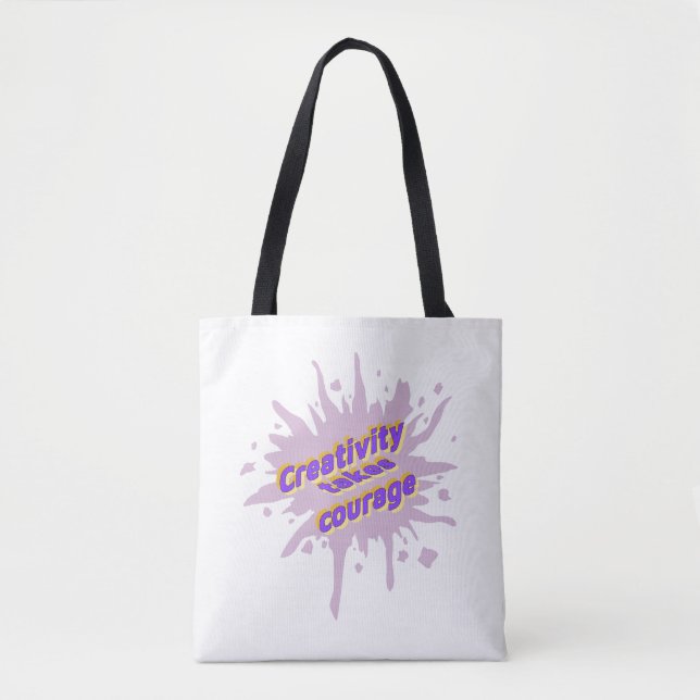 Creativity Takes Courage Tote Bag (Front)