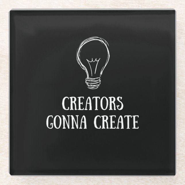 Creators Gonna Create Minimalist Artist Makers  Glass Coaster (Front)