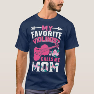 Credible Women My Favourite Violinist Calls Me Mom T-Shirt