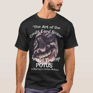 Credit Card Scam the Art " Donald Trump T-Shirt