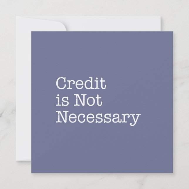 Credit is Not Necessary Note Card (Front)