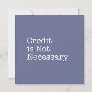 Credit is Not Necessary Note Card