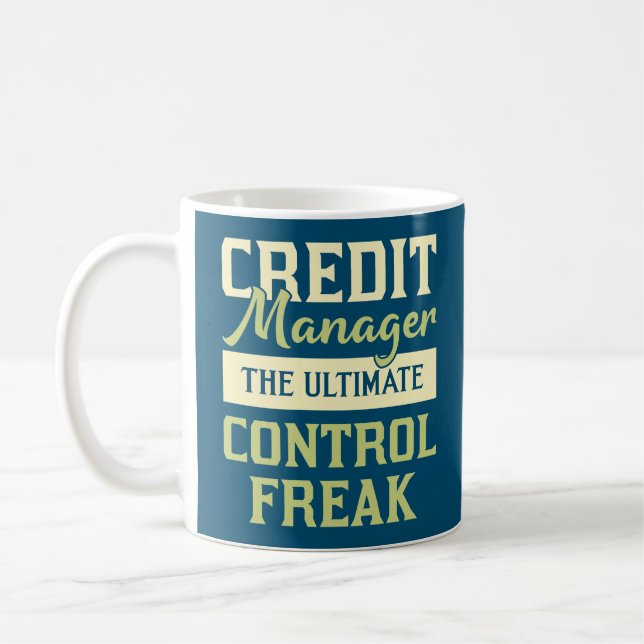 Credit Manager The Ultimate Control Freak Coffee Mug (Left)