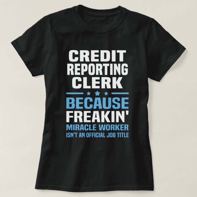 Credit Reporting Clerk T-Shirt (Design Front)