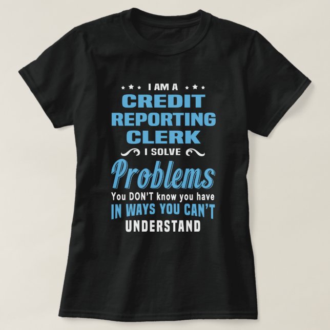 Credit Reporting Clerk T-Shirt (Design Front)