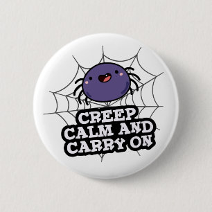Creep Calm And Carry On Funny Spider Pun 2 Inch Round Button