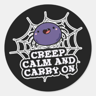 Creep Calm And Carry On Funny Spider Pun Dark BG Classic Round Sticker