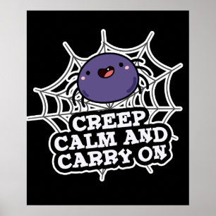 Creep Calm And Carry On Funny Spider Pun Dark BG Poster