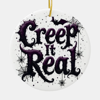 Creep It Real - Edgy Halloween Vibes Ceramic Ornament