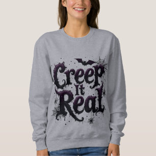 Creep It Real - Edgy Halloween Vibes Sweatshirt